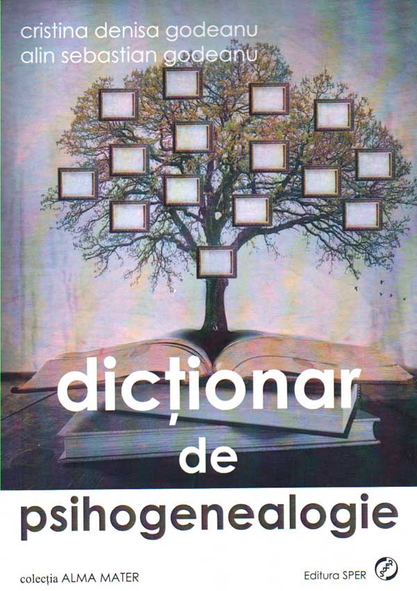 Dictionar de psihogenealogie | Cristina Denisa Godeanu, Alin Sebastian Godeanu carturesti 2022