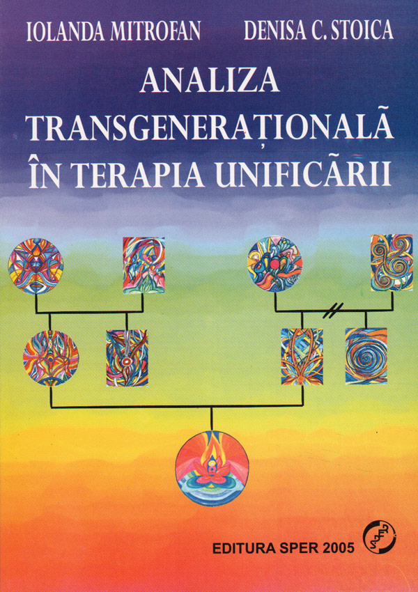 Analiza transgenerationala in terapia unificarii | Iolanda Mitrofan, Cristina Denisa Stoica