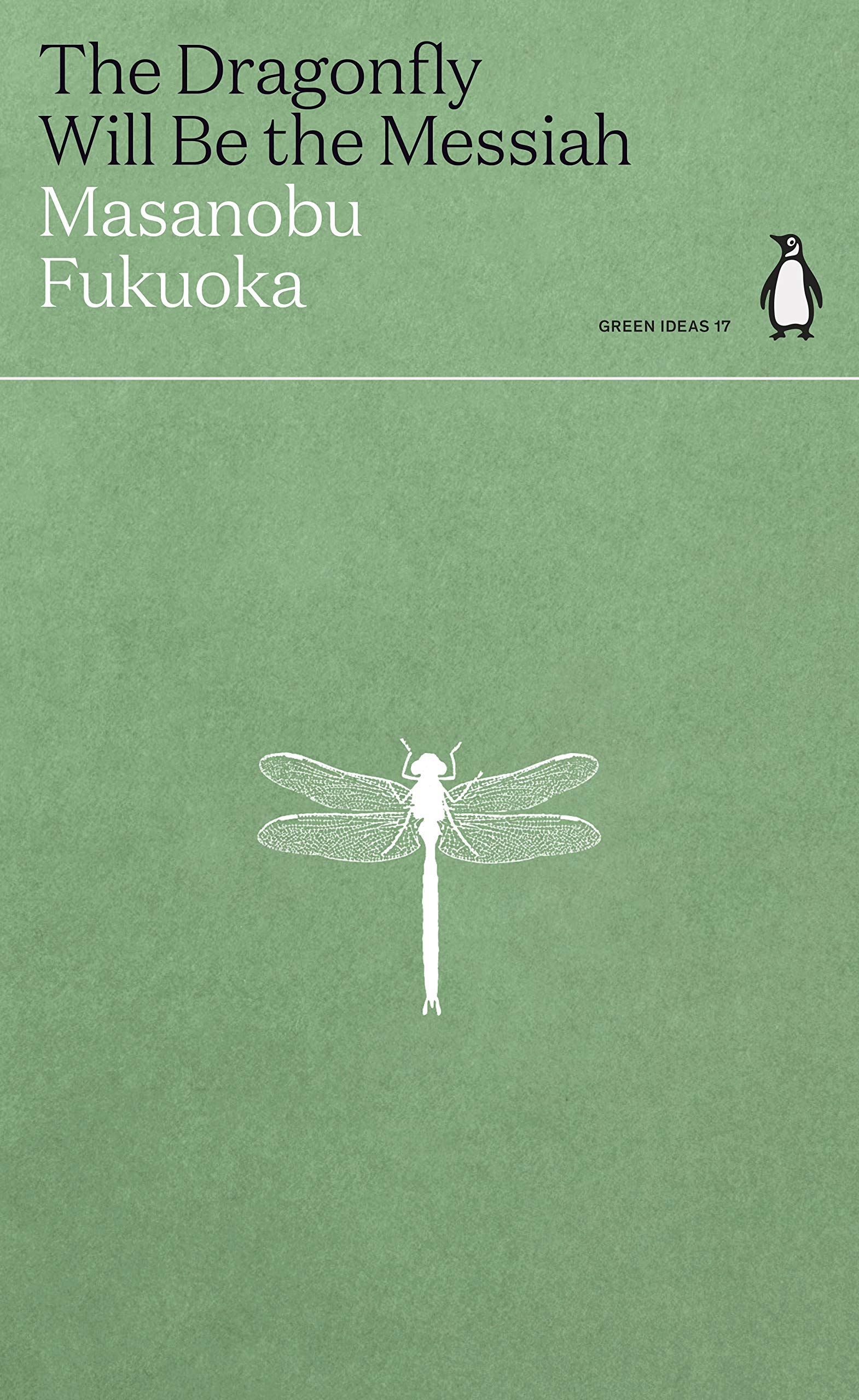 The Dragonfly Will Be the Messiah | Masanobu Fukuoka
