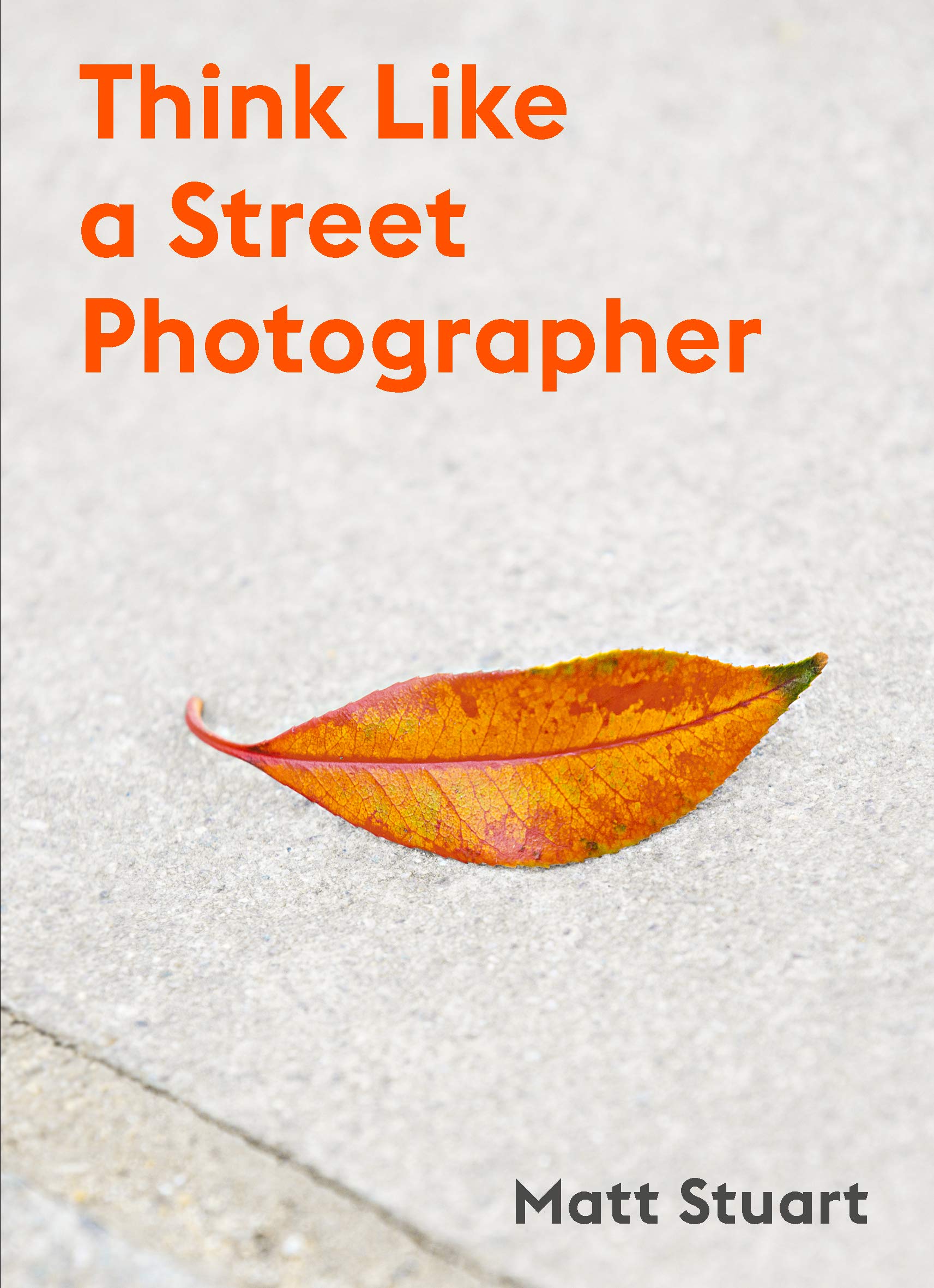 Think Like a Street Photographer | Matt Stuart