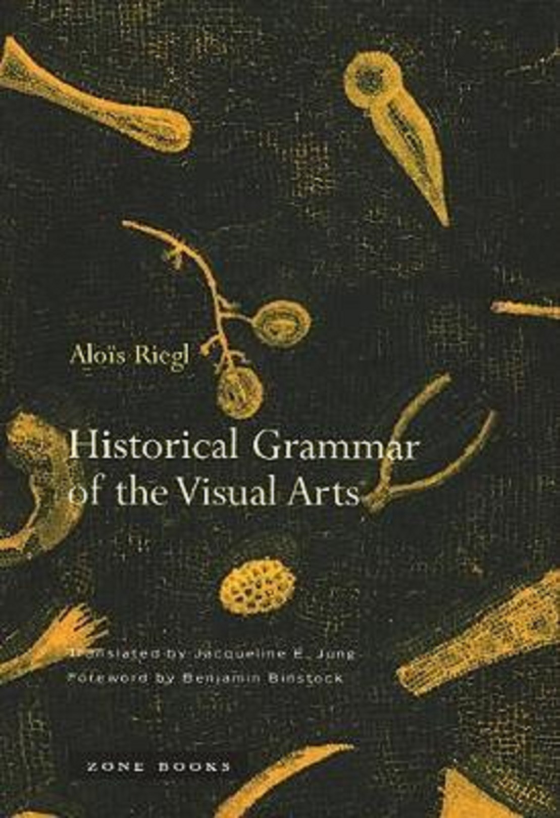 Historical Grammar of the Visual Arts | Alois Riegl