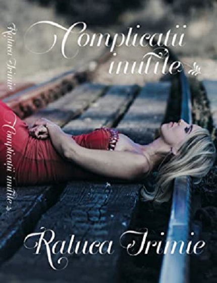 Complicatii inutile | Raluca Irimie carturesti.ro Carte