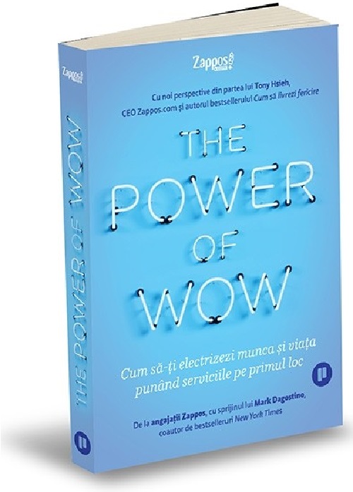 The Power of WOW | Tony Hsieh, Mark Dagostino carturesti.ro poza 2022