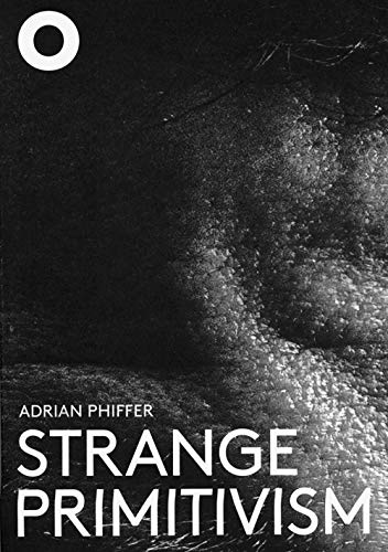 Adrian Phiffer - Strange primitivism | Hans Ibelings