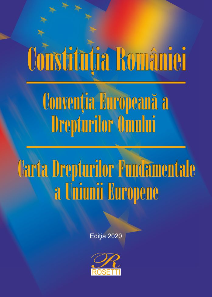 Constitutia Romaniei. Conventia Europeana a Drepturilor Omului. Carta Drepturilor Fundamentale a Uniunii Europene | carturesti.ro imagine 2022