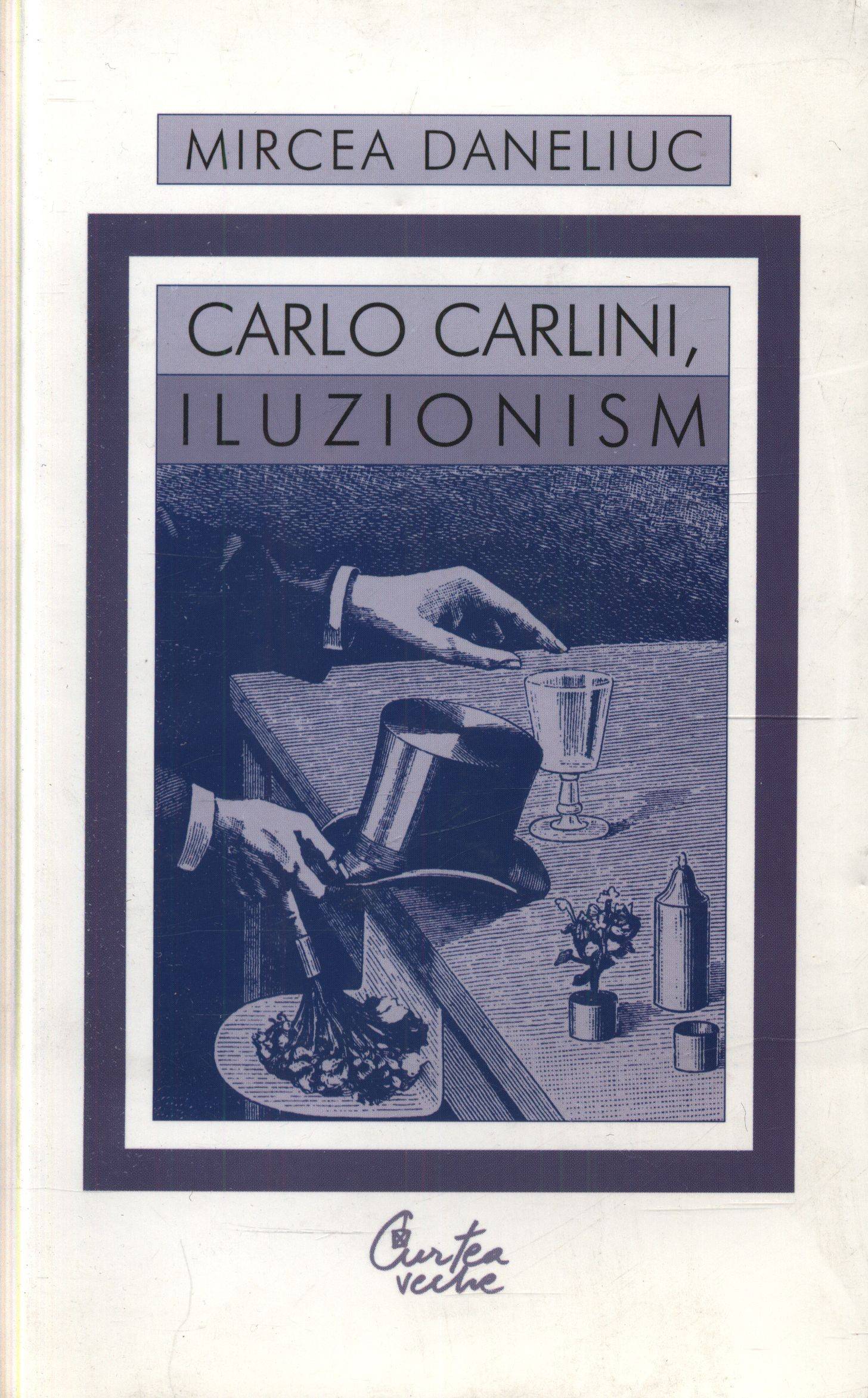 Carlo Carlini, Iluzionism | Mircea Daneliuc