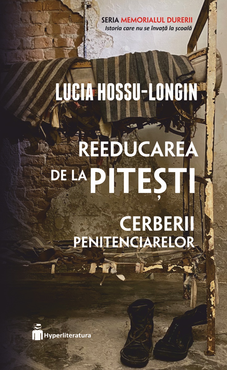 Reeducarea de la Pitesti | Lucia Hossu Longin carturesti 2022