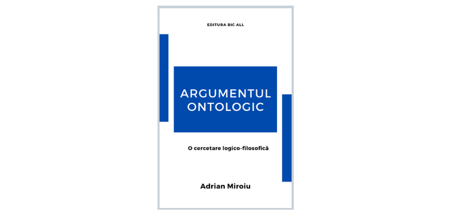 Argumentul Ontologic. O Cercetare Logico-Filosofica | Adrian Miroiu
