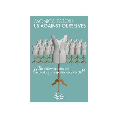 Us Against Ourselves | Monica Tatoiu