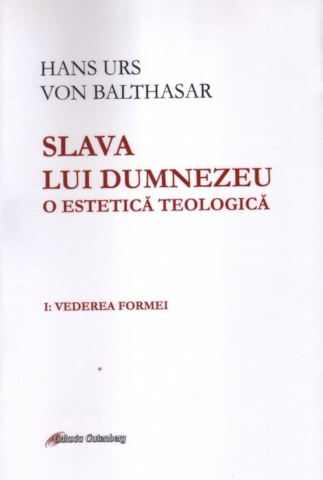 Slava lui Dumnezeu. O estetica teologica – Volumul I | Hans Urs von Balthasar (volumul imagine 2022