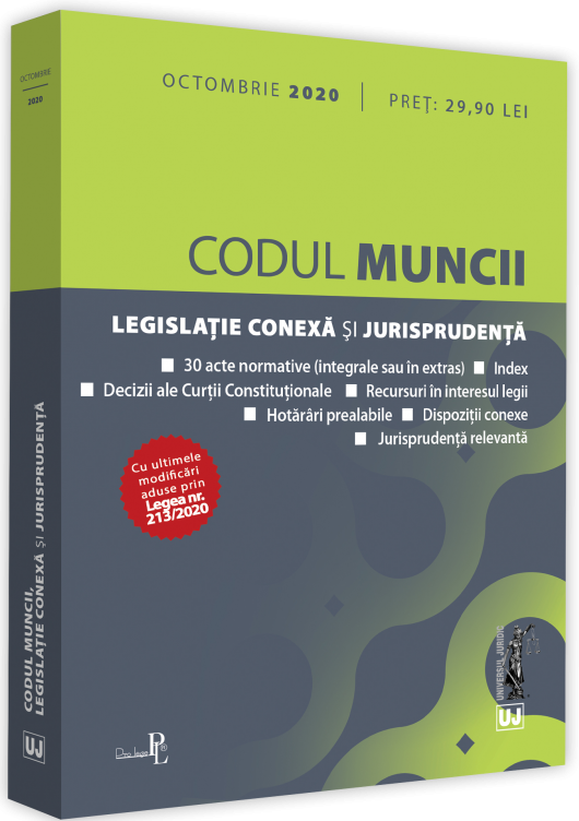 Codul muncii, legislatie conexa si jurisprudenta. Octombrie 2020 | 2020 2022