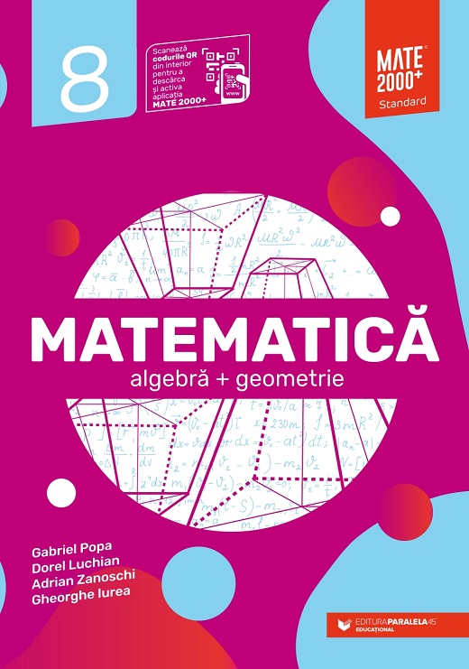 Matematica. Algebra, geometrie - clasa a VIII-a, standard | Iurea Gheorghe, Luchian Dorel, Popa Gabriel, Zanoschi Adrian