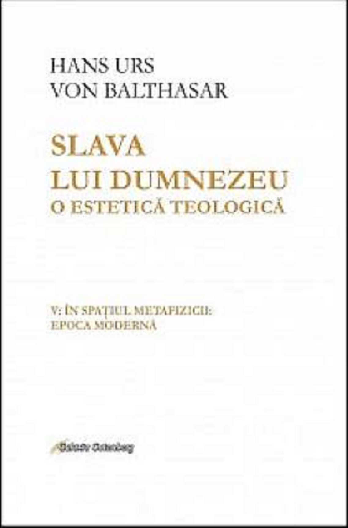 Slava lui Dumnezeu – O estetica teologica – Volumul V | Hans Urs von Balthasar carturesti.ro poza bestsellers.ro