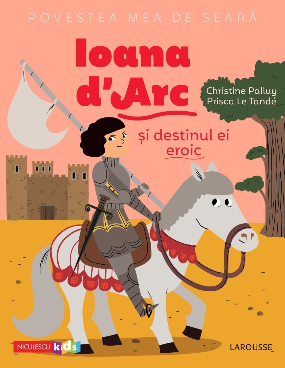 Ioana D’Arc si destinul ei eroic | Christine Palluy, Prisca Le Tande carturesti.ro imagine 2022