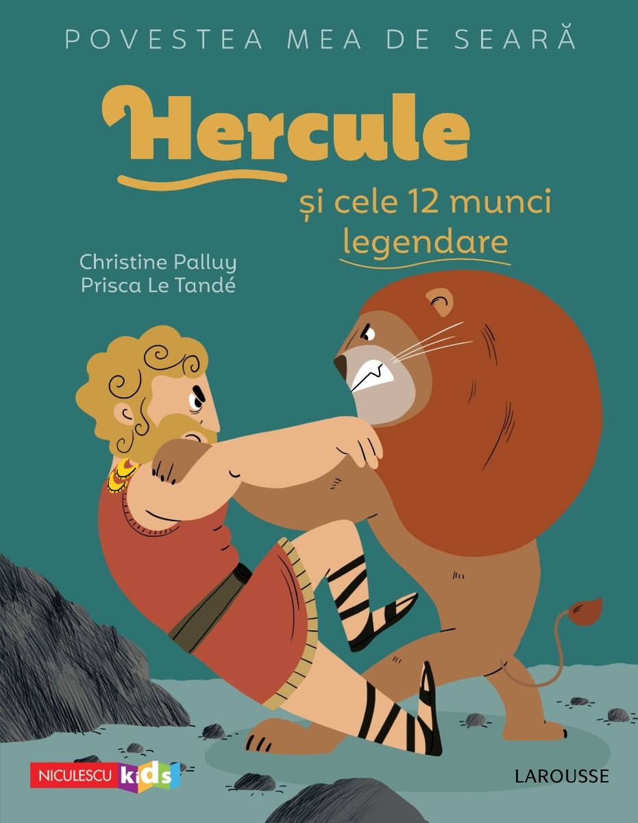 Povestea mea de seara: Hercule si cele 12 munci legendare | Christine Palluy, Prisca Le Tande carturesti.ro