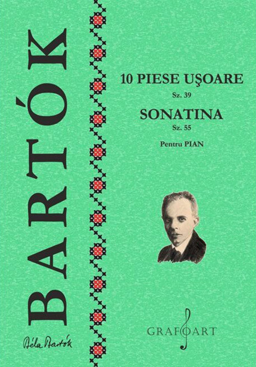 10 piese usoare Sz.39, Sonatina Sz.55 – pentru pian | Bela Bartok carturesti.ro Arta, arhitectura