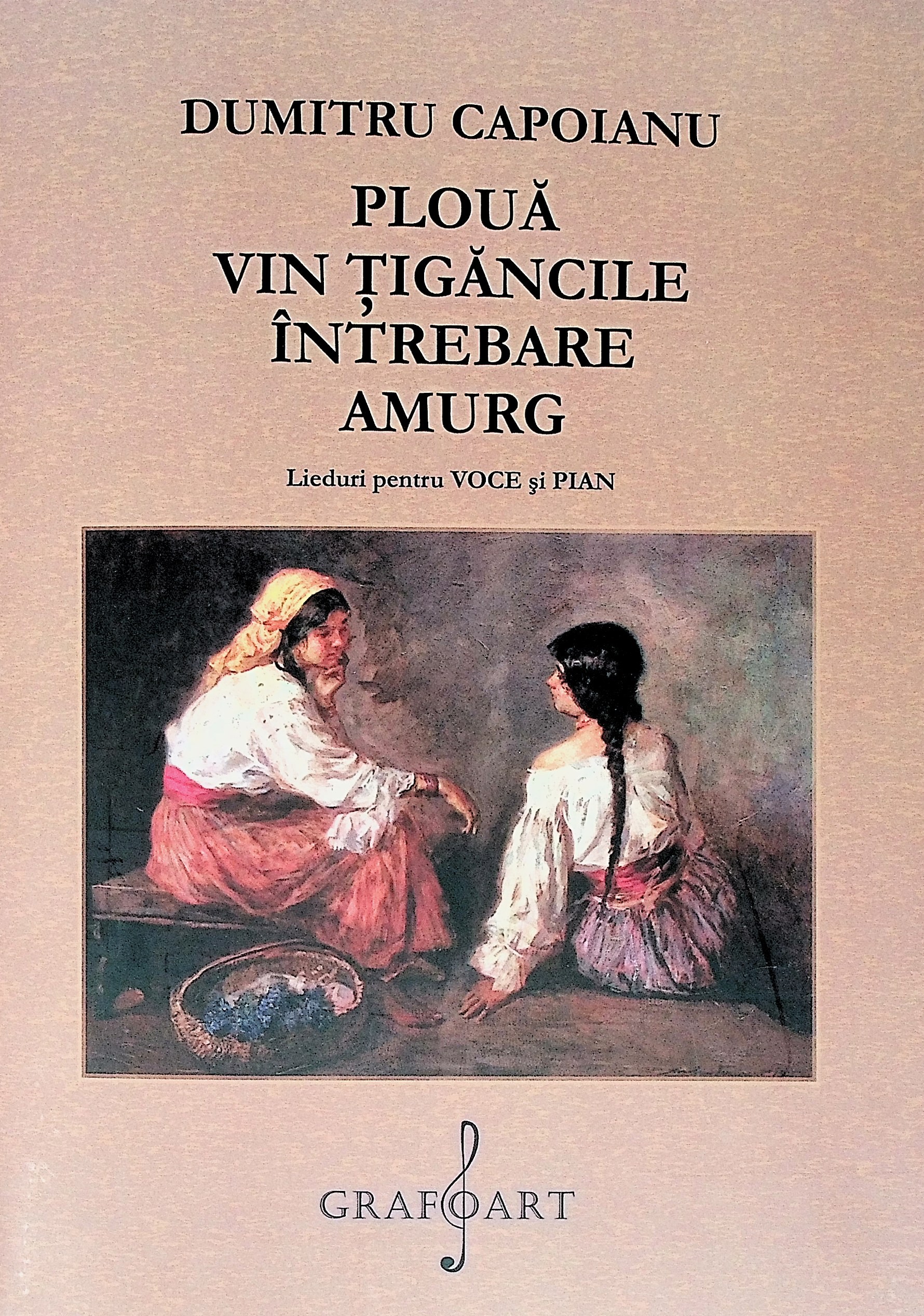 Ploua. Vin tigancile. Intrebare. Amurg. Lieduri pentru voce si pian | Dumitru Capoianu