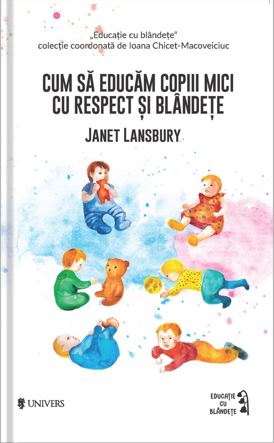 Cum sa educam copiii mici cu respect si blandete | Janet Lansbury De La Carturesti Carti Dezvoltare Personala 2023-09-29