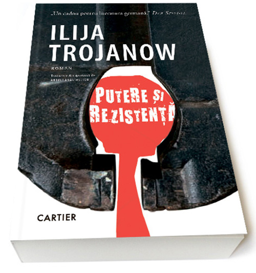 Putere si rezistenta | Ilija Trojanow Cartier poza noua