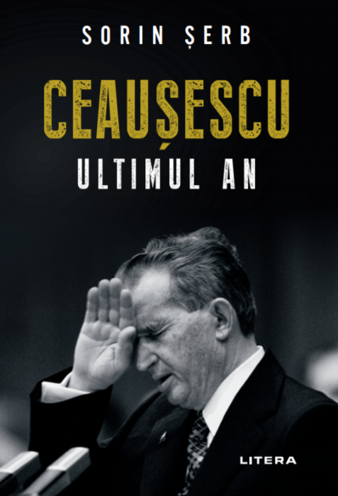 Ceausescu. Ultimul an | Sorin Serb