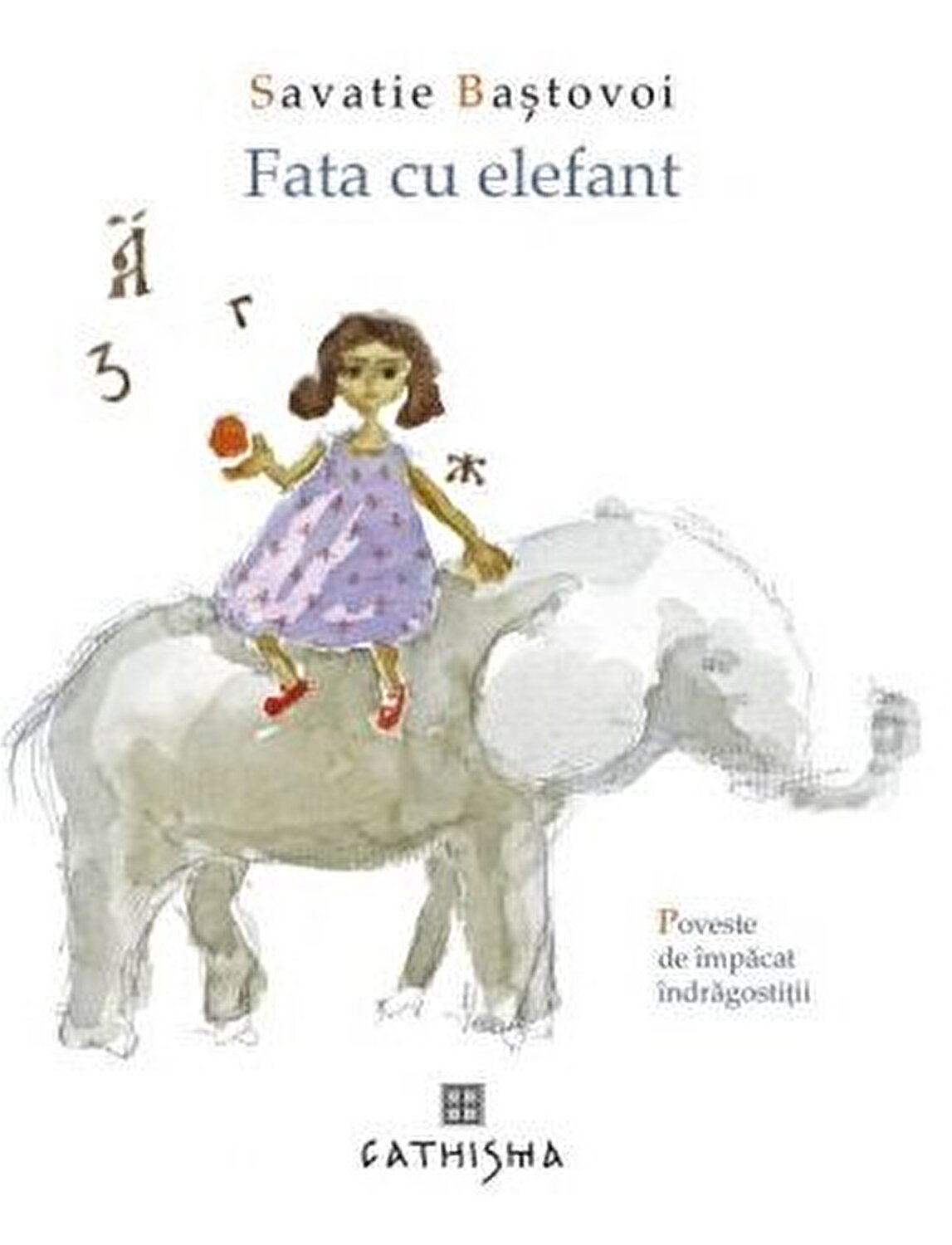 Fata cu elefant. Poveste de impacat indragostitii | Savatie Bastovoi carturesti.ro Carte