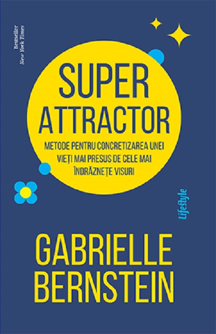 Superattractor | Gabrielle Bernstein De La Carturesti Carti Dezvoltare Personala 2023-06-10 3