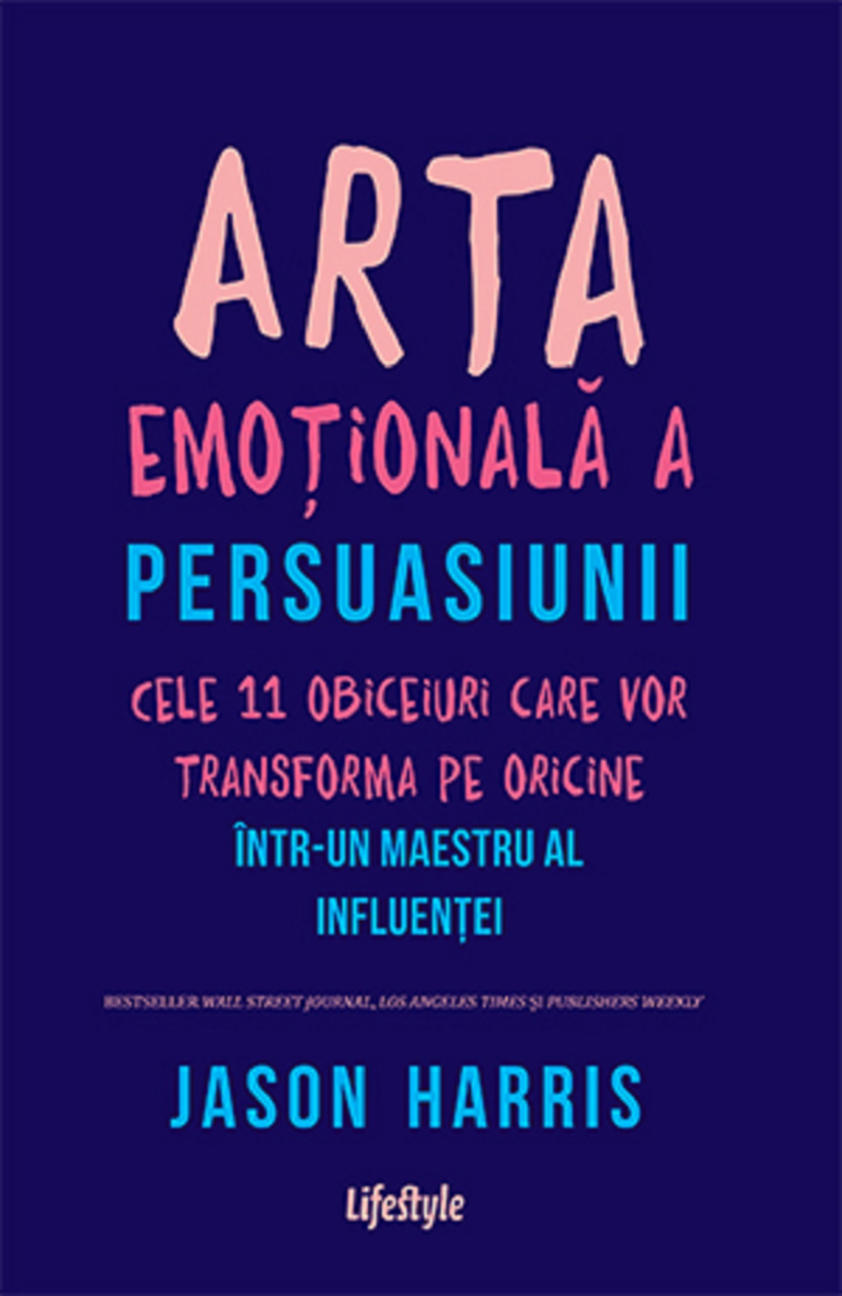Arta emotionala a persuasiunii | Jason Harris De La Carturesti Carti Dezvoltare Personala 2023-09-27