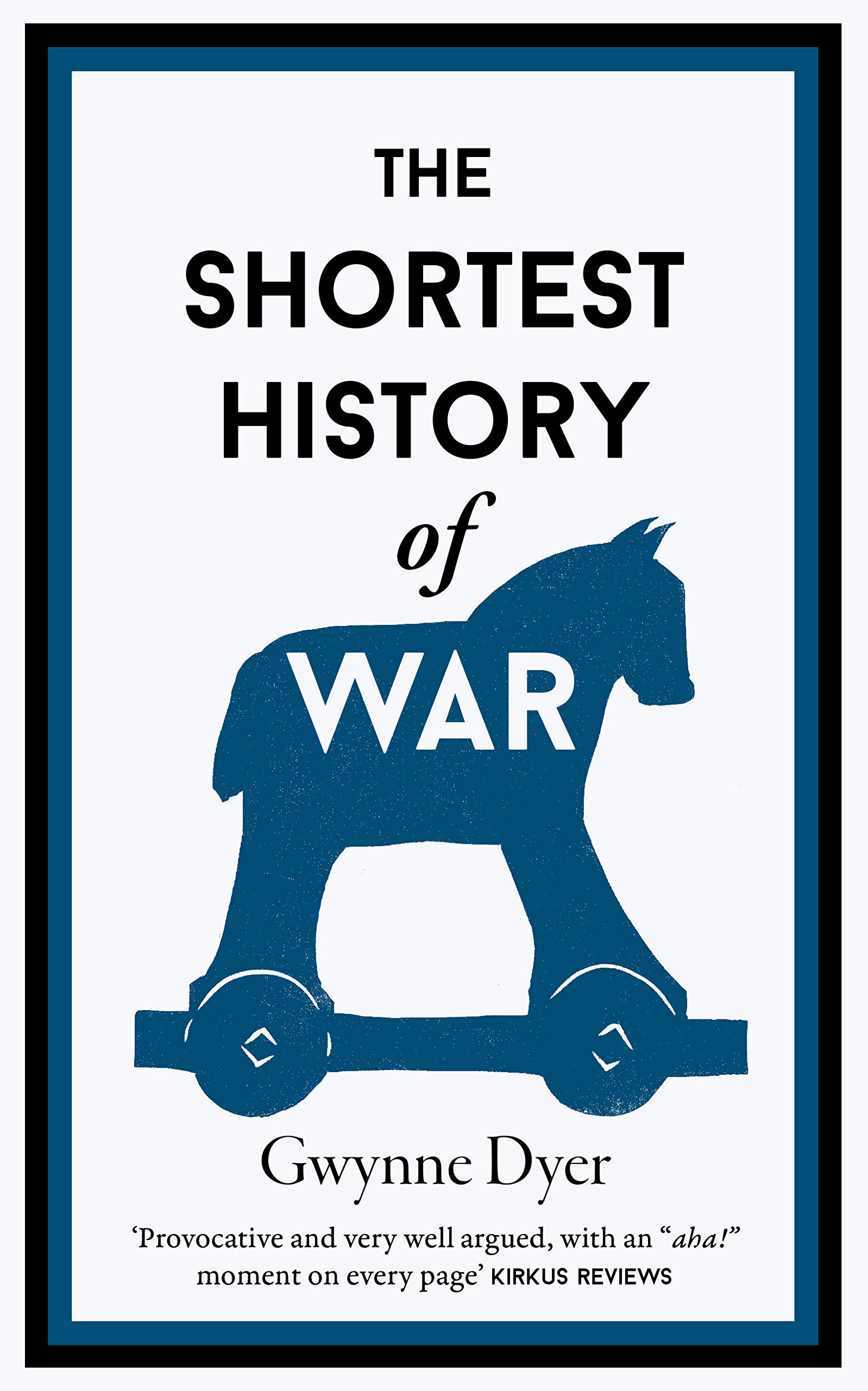 The Shortest History Of War | Gwynne Dyer