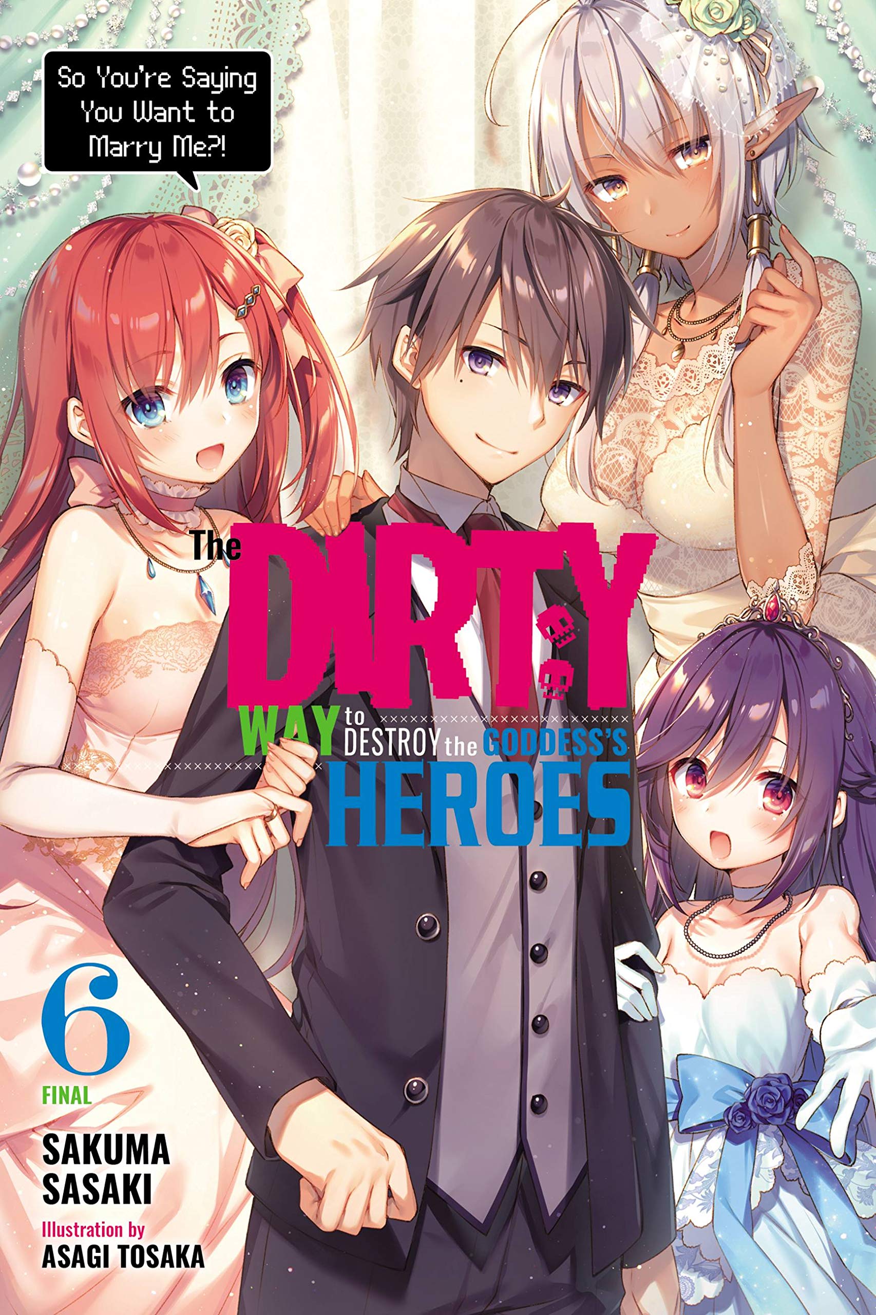 The Dirty Way to Destroy the Goddess\'s Heroes - Volume 6 (Light Novel) | Sakuma Sasaki