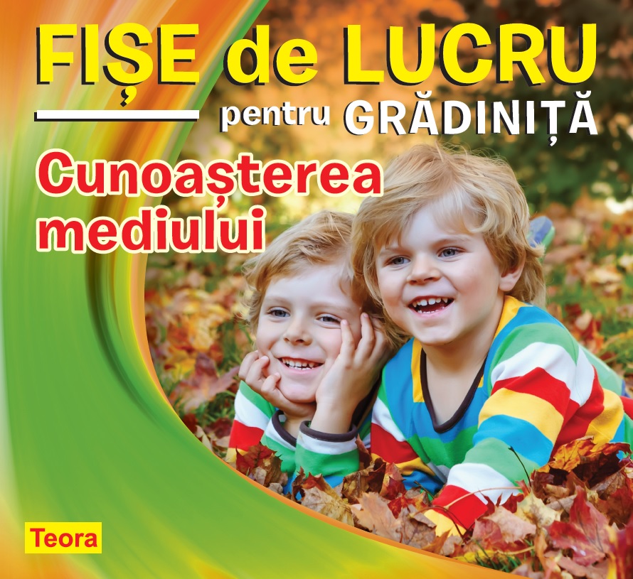 Fise de lucru pentru gradinita. Cunoasterea mediului