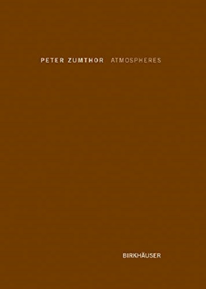 Vezi detalii pentru Atmospheres: Architectural Environments | Peter Zumthor