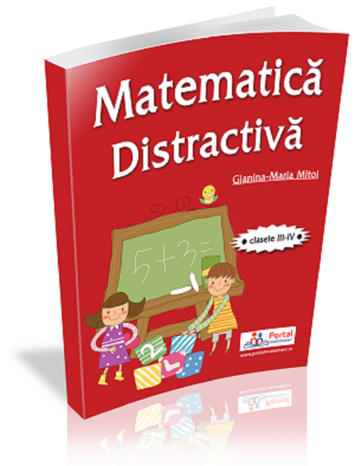 Matematica distractiva pentru clasele a III-a si a IV-a | Gianina Maria Mitoi