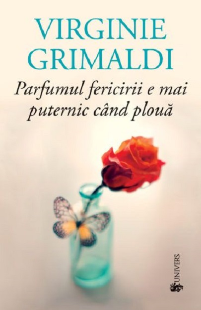 Parfumul fericirii e mai puternic cand ploua | Virginie Grimaldi Cand