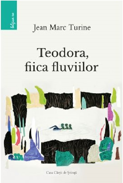 Teodora, Fiica Fluviilor | Jean Marc Turine