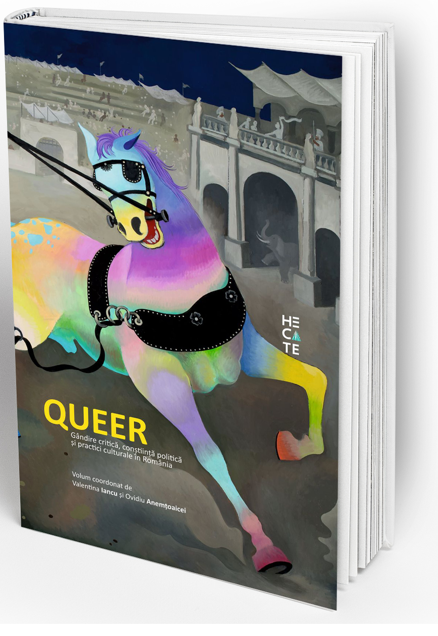 Queer - Gandire critica, constiinta politica si practici culturale din Romania | Valentina Iancu, Ovidiu Anemtoaicei