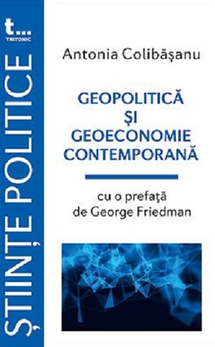 Geopolitica si geoeconomie contemporana | Antonia Colibasanu carturesti.ro Carte