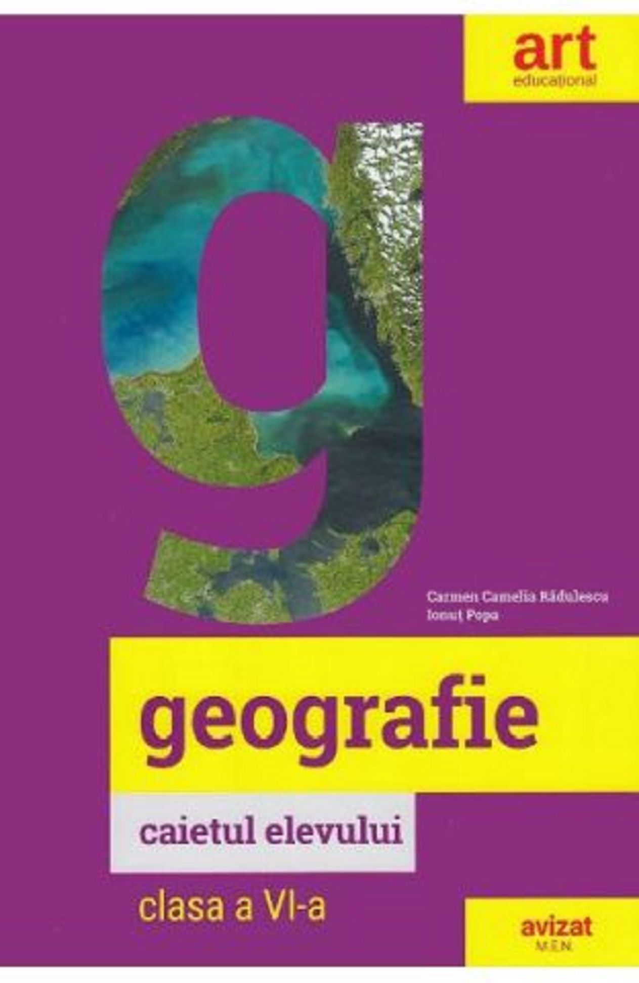 Geografie. Clasa a VI-a. Caietul elevului | Carmen Camelia Radulescu, Ionut Popa