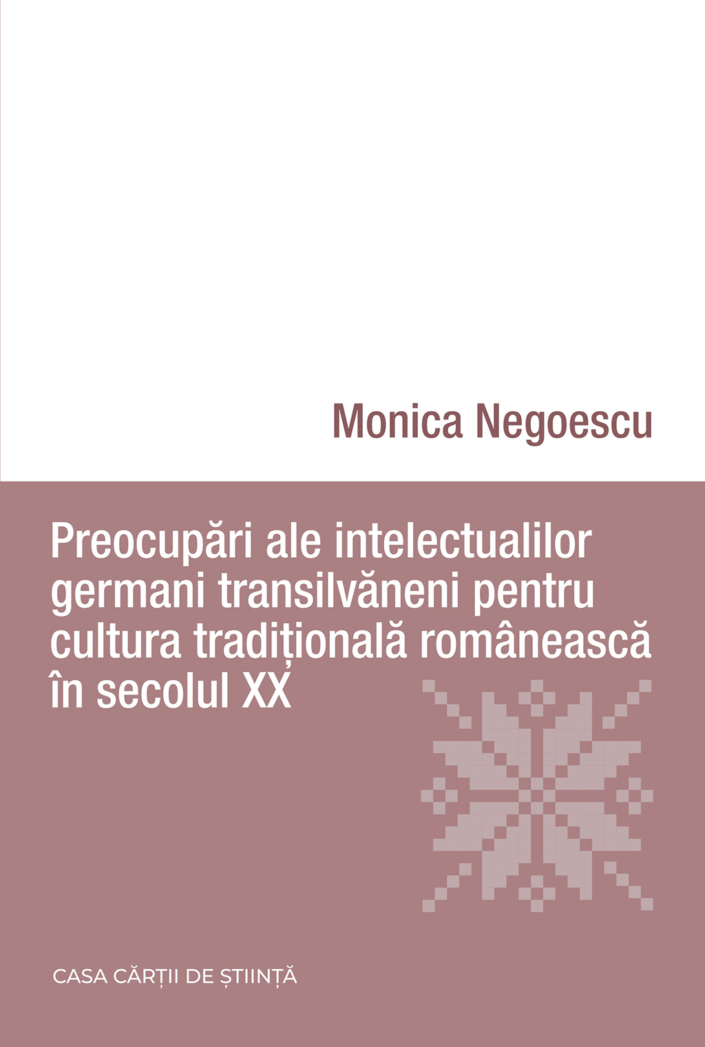 Preocupari ale intelectualilor germani transilvaneni pentru cultura traditionala romaneasca in secolul XX | Monica Negoescu carturesti 2022