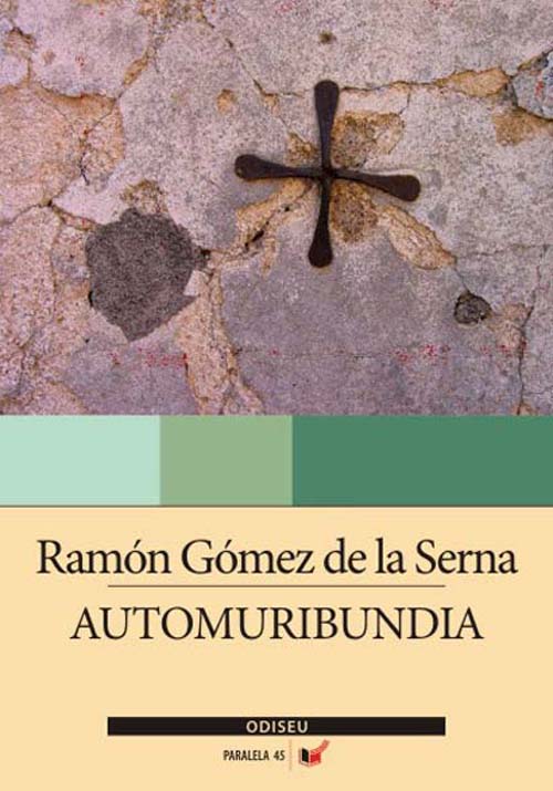 Automuribundia | Ramon Gomez de la Serna carturesti.ro Biografii, memorii, jurnale