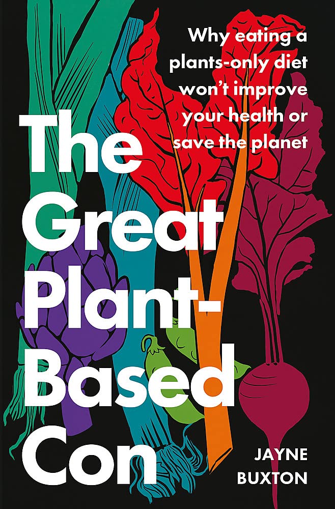 The Great Plant-Based Con | Jayne Buxton