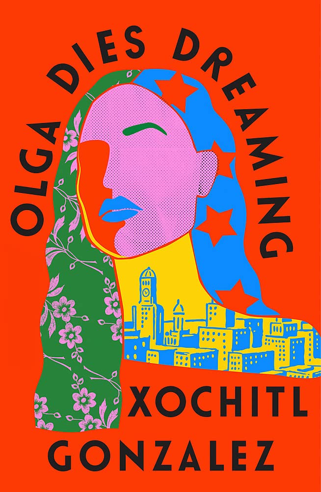 Olga Dies Dreaming | Xochitl Gonzalez
