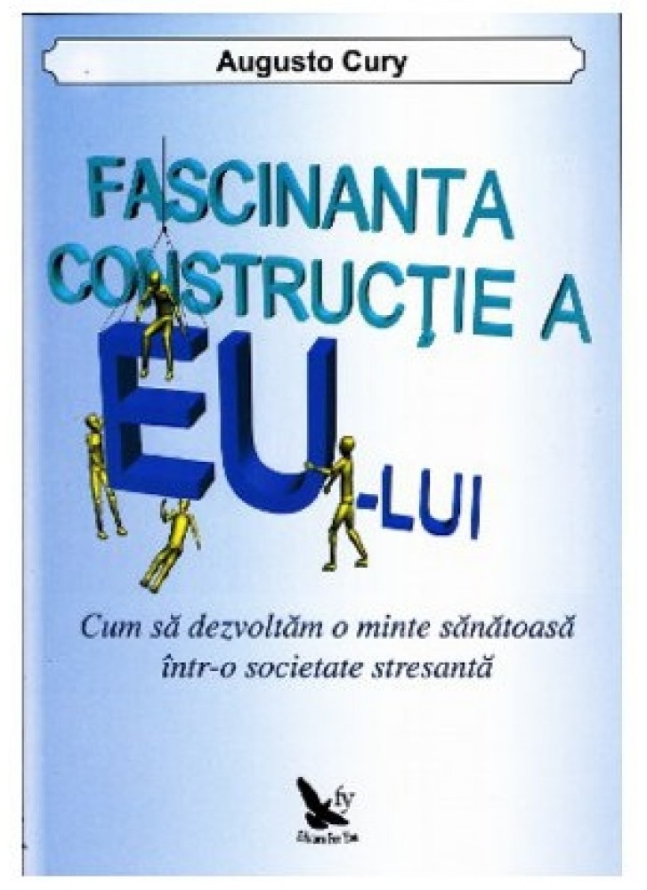 PDF Fascinanta constructie a eului | Augusto Cury carturesti.ro Carte