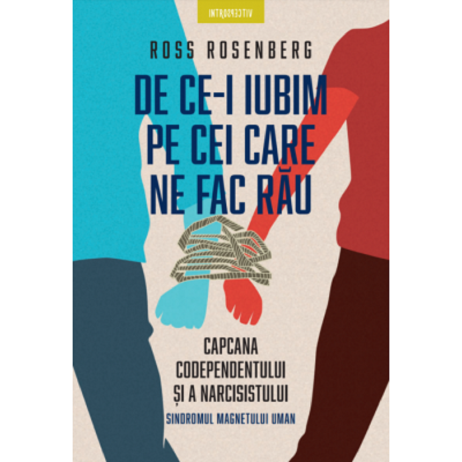 De ce-i iubim pe cei care ne fac rau | Ross Rosenberg carturesti.ro poza bestsellers.ro