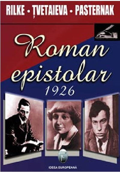 Roman epistolar. 1926 | Rainer Maria Rilke, Maria Tvetaieva, Boris Pasternak 1926 2022