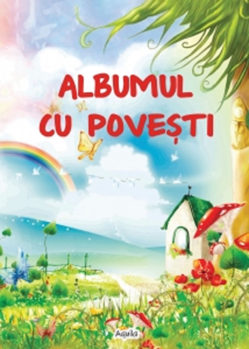 Albumul cu povesti | Aquila poza bestsellers.ro
