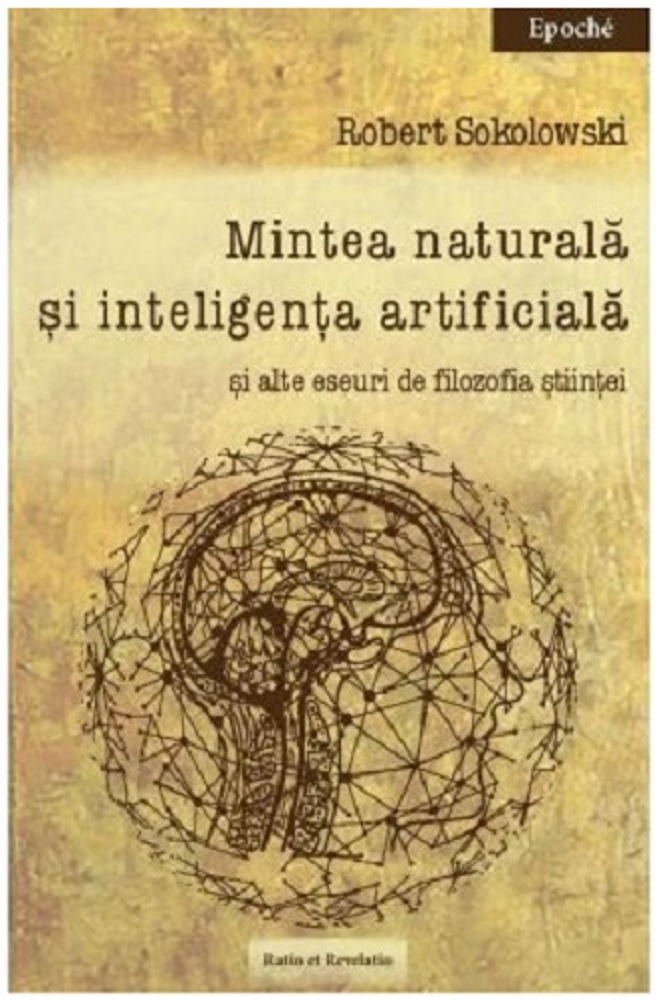 Mintea naturala si inteligenta artificiala | Robert Sokolowski carturesti.ro imagine 2022