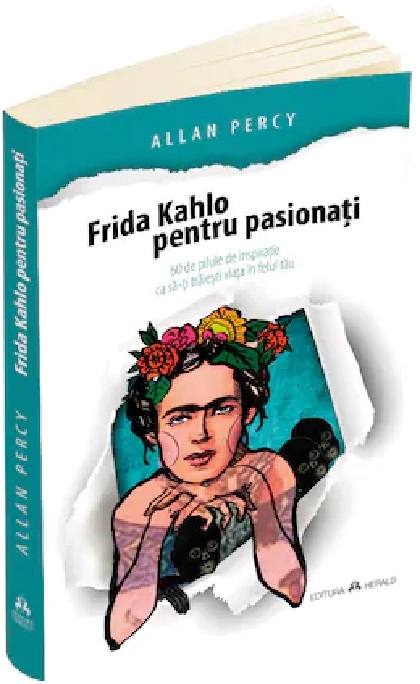 Frida Kahlo pentru pasionati | Allan Percy De La Carturesti Carti Dezvoltare Personala 2023-10-02
