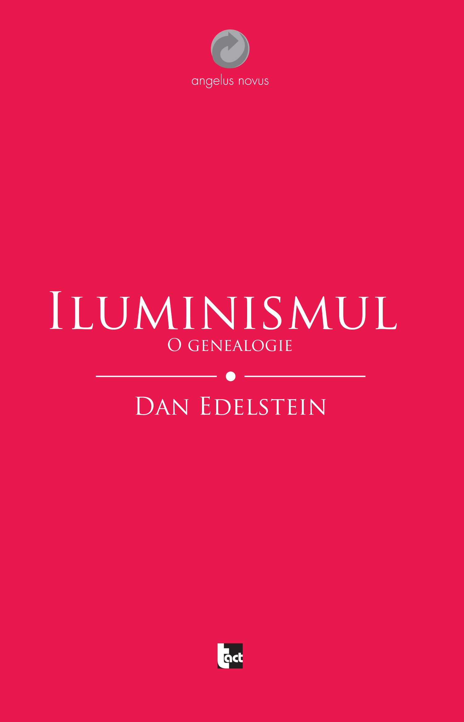 Iluminismul. O genealogie | Dan Edelstein carturesti.ro