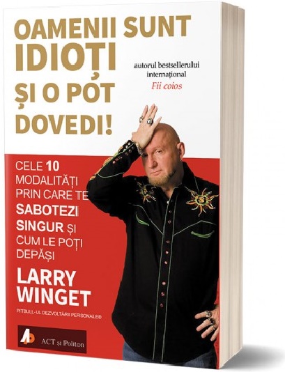 Oamenii sunt idioti si o pot dovedi | Larry Winget