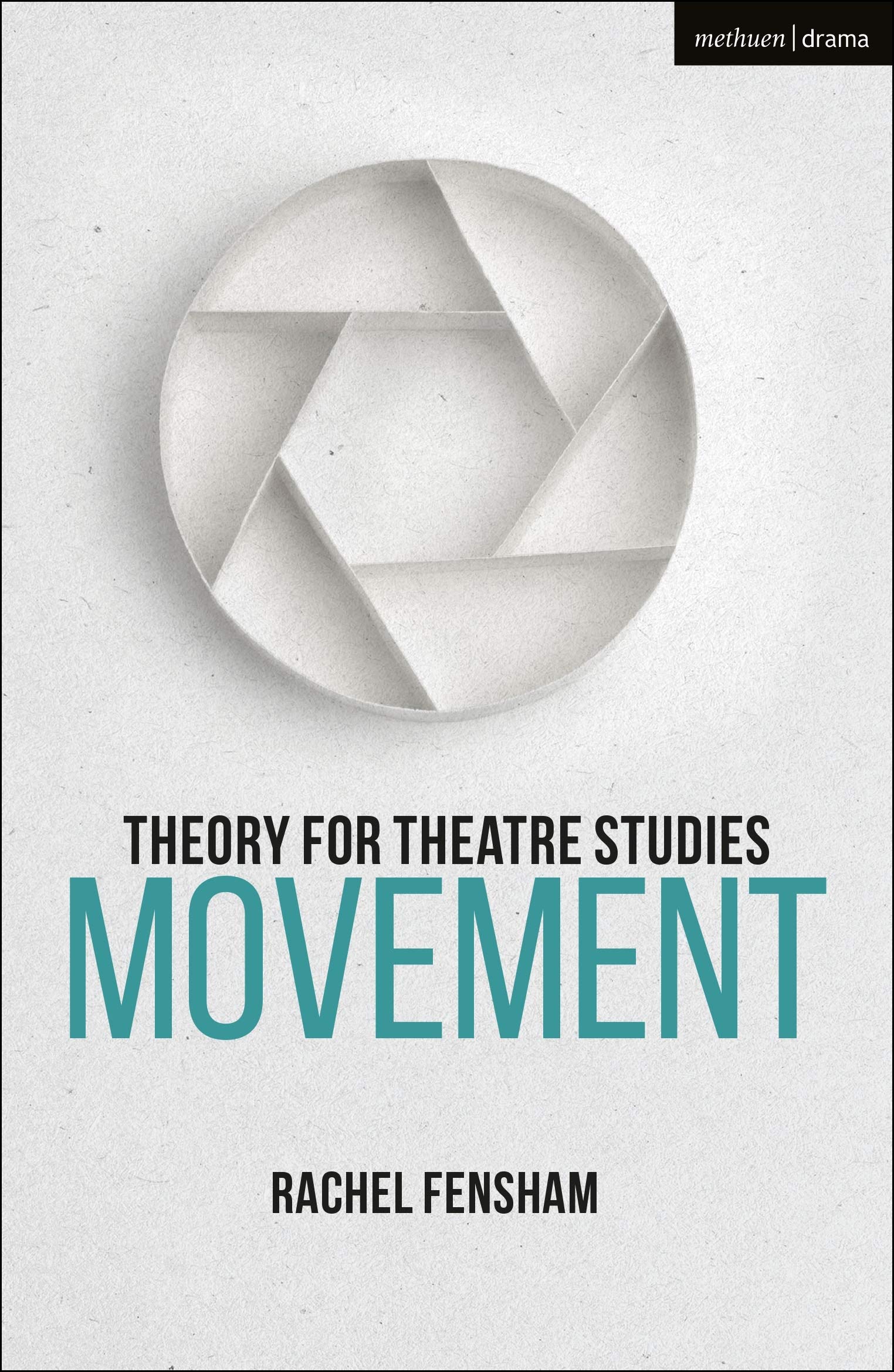 Theory for Theatre Studies: Movement | Rachel Fensham